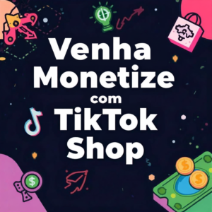 Como monetizar no TikTok Shop (mesmo começando do zero)